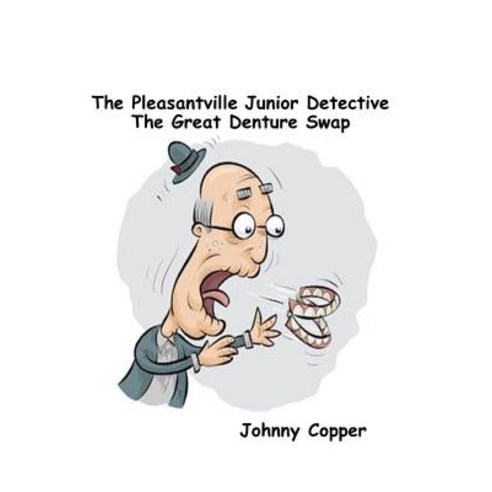 The Pleasantville Junior Detective The Great Denture Swap Paperback, Independently Published, English, 9781074970499
