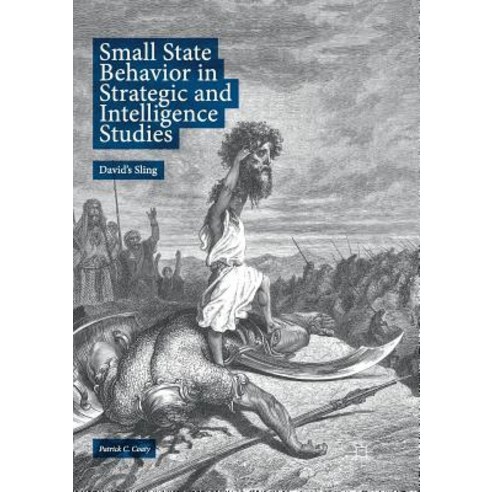 (영문도서) Small State Behavior in Strategic and Intelligence Studies: David''s Sling Paperback, Palgrave MacMillan, English, 9783030077723