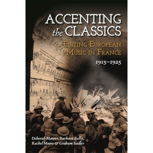 (영문도서) Accenting the Classics: Editing European Music in France 1915-1925 Hardcover, Boydell Press, English, 9781837650323