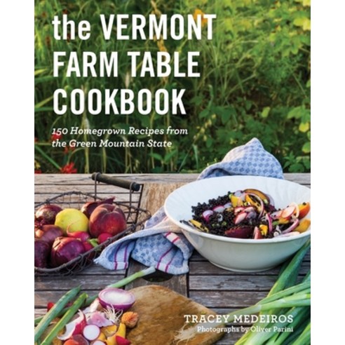 (영문도서) The Vermont Farm Table Cookbook: 150 Homegrown Recipes from the Green Mountain State Paperback, Countryman Press, English, 9781682688076