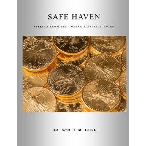 (영문도서) Safe Haven: Shelter from the Coming Financial Storm Paperback, Createspace Independent Pub..., English, 9781514769911