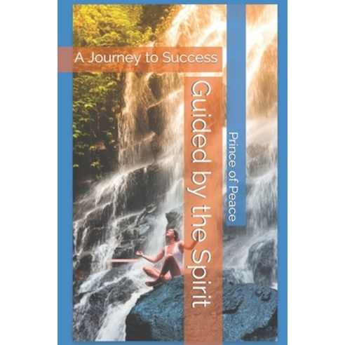 (영문도서) Guided by the Spirit: A Journey to Success Paperback, Independently Published, English, 9798321697368