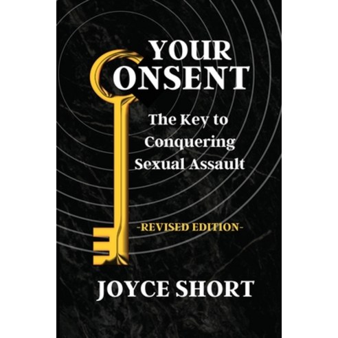 (영문도서) Your Consent: The Key to Conquering Sexual Assault Paperback, Joyce M Short, English, 9798218118167