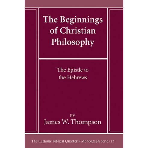 (영문도서) The Beginnings of Christian Philosophy: The Epistle to the Hebrews Paperback, Pickwick Publications, English, 9781666786163