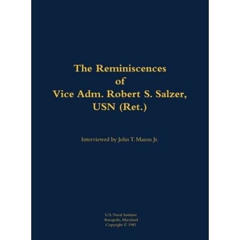 (영문도서) Reminiscences of Vice Adm. Robert S. Salzer USN (Ret.) Hardcover, US Naval Institute Press, English, 9781682690499