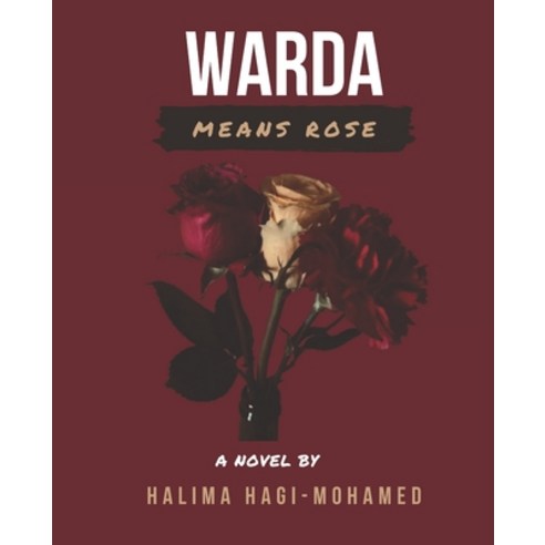Warda Means Rose Paperback, Independently Published, English, 9798725676549