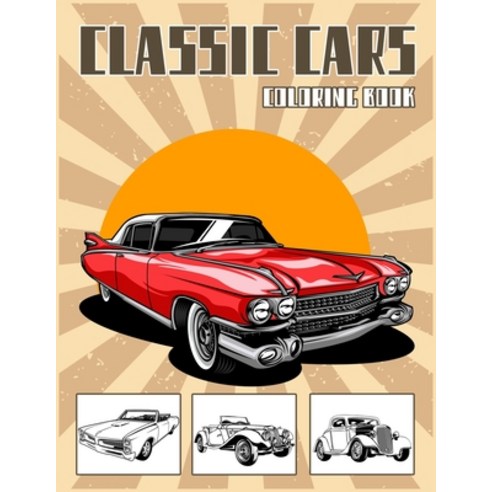 Classic Cars Coloring Book: Best Vintage Car Colouring Book Paperback, Independently Published