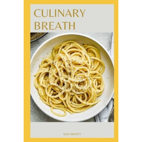 (영문도서) Culinary Breath: Delicious Recipes For COPD Wellness Paperback, Independently Published, English, 9798872634393