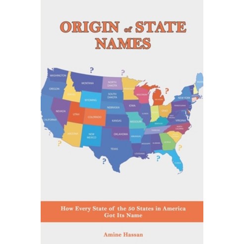 (영문도서) Origin of State Names: How Every State of the 50 States in America Got Its Name Paperback, Independently Published, English, 9798386721275