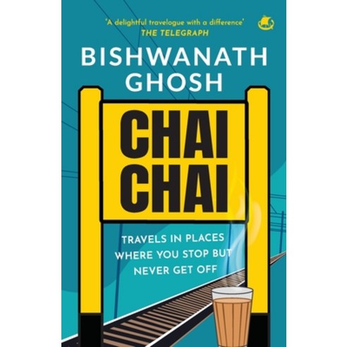 (영문도서) Chai Chai: Travels In Places Where You Stop But Never Get Off Paperback, Tranquebar, English, 9789395073219