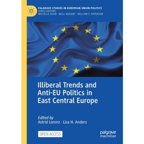 (영문도서) Illiberal Trends and Anti-EU Politics in East Central Europe Paperback, Palgrave MacMillan, English, 9783030546762