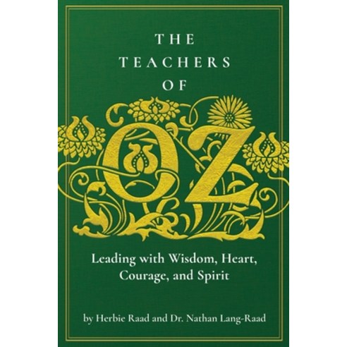 The Teachers of Oz: Leading with Wisdom Heart Courage and Spirit Paperback, Dave Burgess Consulting