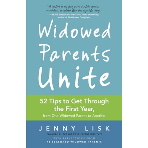 (영문도서) Widowed Parents Unite: 52 Tips to Get Through the First Year from One Widowed Parent to Another Paperback, Bluhen Books, English, 9781735613659