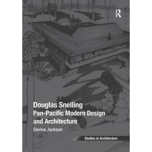 Douglas Snelling: Pan-Pacific Modern Design and Architecture Paperback, Routledge, English, 9781138368620
