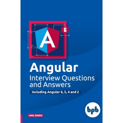 (영문도서) Angular Interview Questions and Answers: Including Angular 6 5 4 and 2 Paperback, Bpb Publications, English, 9789388176699