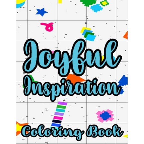 Joyful Inspiration Coloring Book: Inspirational Coloring Pages For Women Positive Quotes And Floral... Paperback, Independently Published, English, 9798569719211