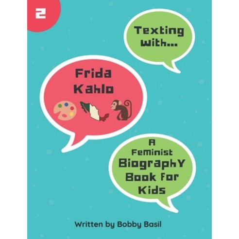 Texting with Frida Kahlo: A Feminist Biography Book for Kids Paperback, Independently Published, English, 9781792000676