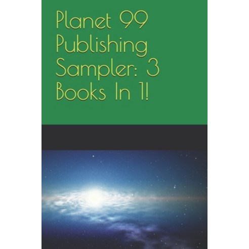 (영문도서) Planet 99 Publishing Sampler: 3 Books In 1! Paperback, Independently Published, English, 9781521008324