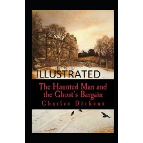 The Haunted Man and the Ghost''s Bargain Illustrated Paperback, Independently Published