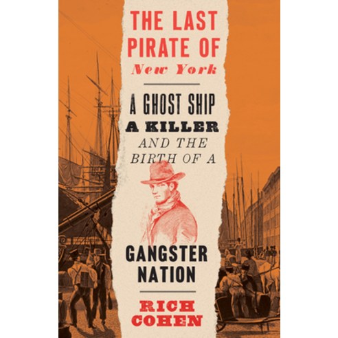 The Last Pirate of New York: A Ghost Ship a Killer and the Birth of a Gangster Nation Paperback, Random House Trade