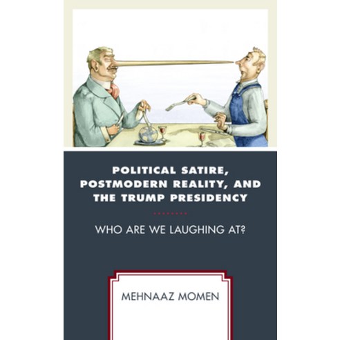 Political Satire Postmodern Reality and the Trump Presidency: Who Are We Laughing At? Paperback, Lexington Books, English, 9781498562591