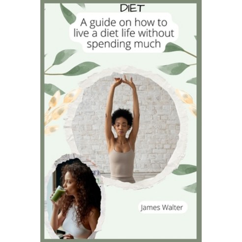 (영문도서) How to Live on Diet: A guide on how to live a diet life without spending much Paperback, Independently Published, English, 9798844451515