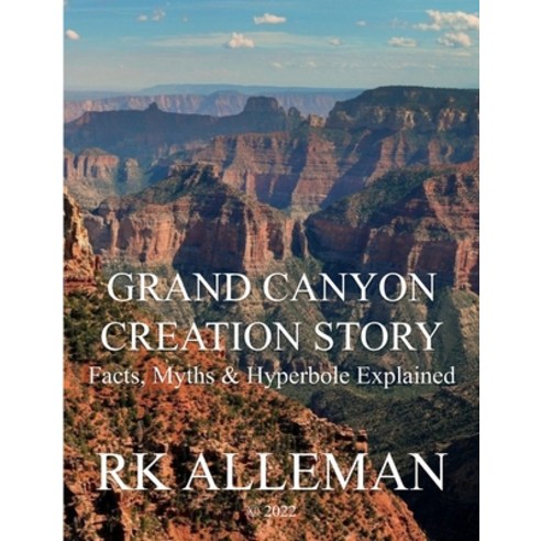 (영문도서) Grand Canyon Creation Story: Facts Myths & Hyperbole Explained Paperback, Independently Published, English, 9798844092879