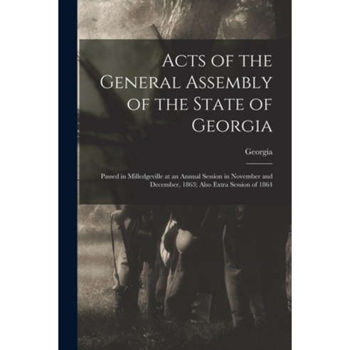 (영문도서) Acts of the General Assembly of the State of Georgia: Passed in Milledgeville at an Annual Se... Paperback, Legare Street Press, English, 9781014515704