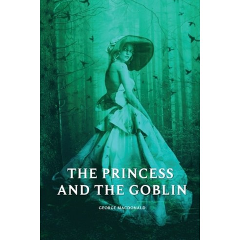 The Princess and the Goblin - George MacDonald: With original illustrations Paperback, Independently Published, English, 9798732669343