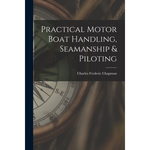 (영문도서) Practical Motor Boat Handling Seamanship & Piloting Paperback, Legare Street Press, English, 9781015672673