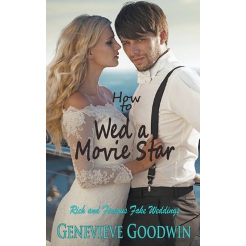 (영문도서) How to Wed a Movie Star Paperback, Love Smitten Books, English, 9798215231197