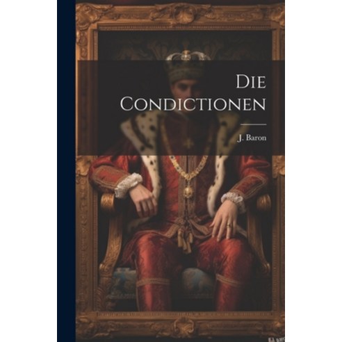 (영문도서) Die Condictionen Paperback, Legare Street Press, English, 9781021993564