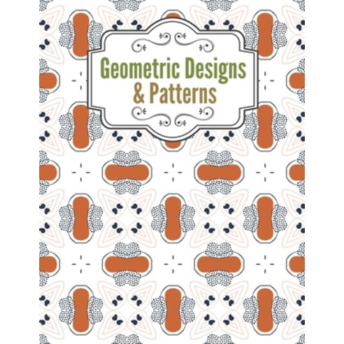 Geometric Designs and Patterns: Geometric Coloring Book for Adults Relaxation Stress Relieving Desi... Paperback, Independently Published, English, 9798698822882