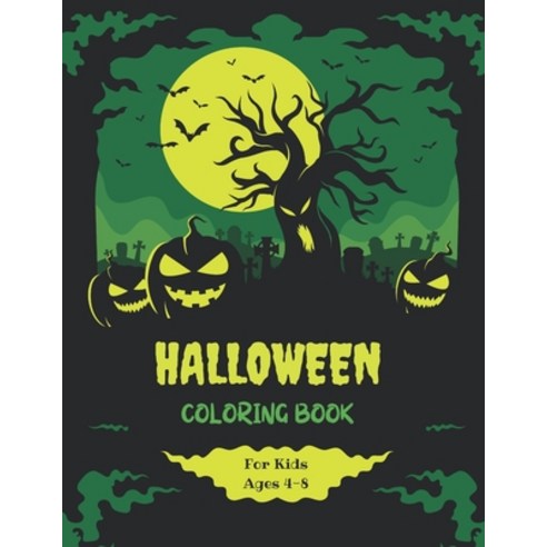 Halloween Coloring Book For Kids Ages 4-8: Collection of Fun Original & Unique Halloween Coloring P... Paperback, Independently Published, English, 9798699907229