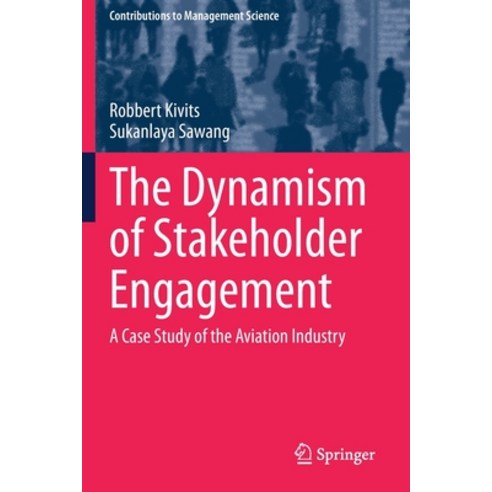 (영문도서) The Dynamism of Stakeholder Engagement: A Case Study of the Aviation Industry Paperback, Springer, English, 9783030704308