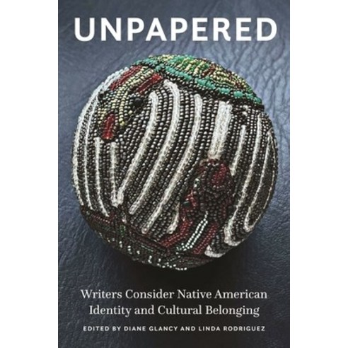 (영문도서) Unpapered: Writers Consider Native American Identity and Cultural Belonging Paperback, University of Nebraska Press, English, 9781496235008