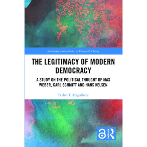 (영문도서) The Legitimacy of Modern Democracy: A Study on the Political Thought of Max Weber Carl Schmi... Paperback, Routledge, English, 9780367644536