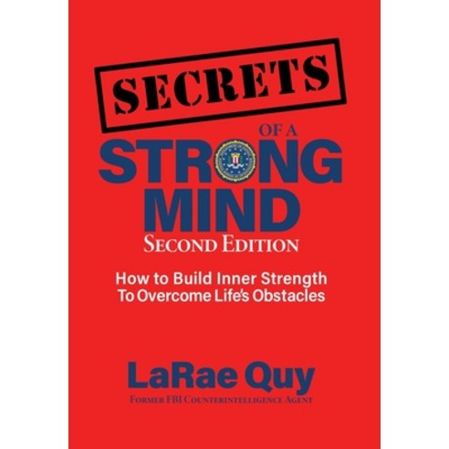 SECRETS of a Strong Mind: How to Build Inner Strength to Overcome Life''s Obstacles Hardcover, Larae Quy
