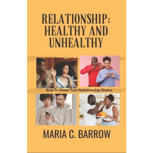 (영문도서) Relationship: Healthy And Unhealthy: How To know Your Relationship Status Paperback, Independently Published, English, 9798865536246