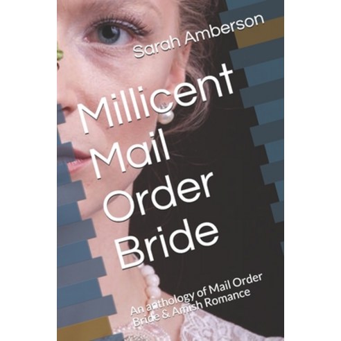 Millicent Mail Order Bride: An anthology of Mail Order Bride & Amish Romance Paperback, Independently Published, English, 9798697009475