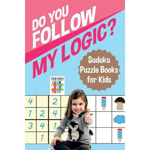 Do You Follow My Logic? - Sudoku Puzzle Books for Kids Paperback, Senor Sudoku, English, 9781645214892