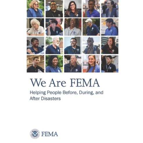 We Are FEMA: Helping People Before During and After Disasters Paperback, Lulu.com