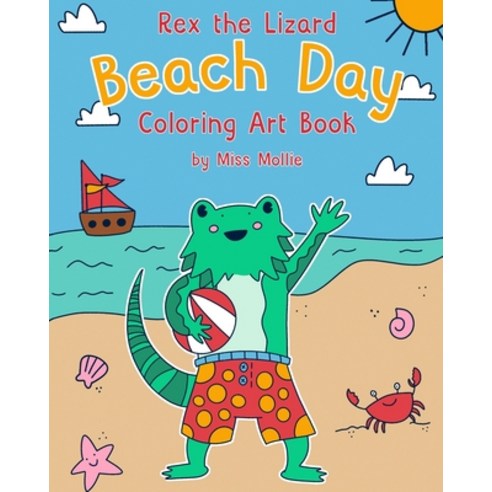 Rex the Lizard Beach Day Coloring Art Book Paperback, Independently Published