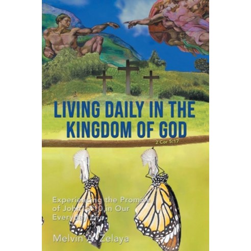 Living Daily in the Kingdom of God: Experiencing the Promise of John 10:10 in Our Everyday Life Paperback, Writers Branding LLC, English, 9781954341111