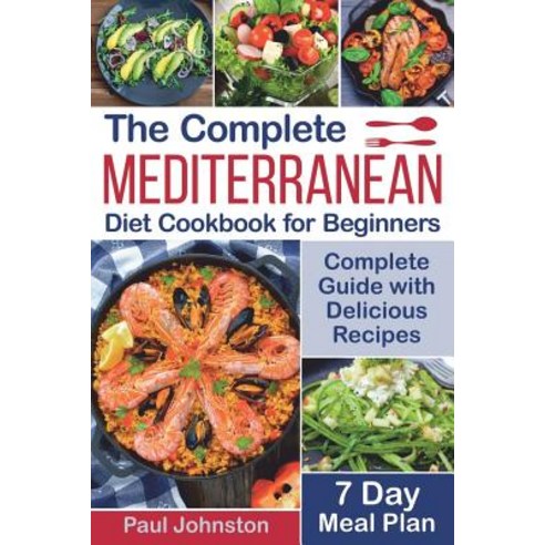 (영문도서) The Complete Mediterranean Diet Cookbook for Beginners: Complete Mediterranean Diet Guide wit... Paperback, Independently Published, English, 9781729077481