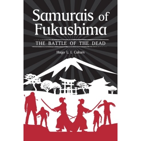 Samurais of Fukushima: The battle of the dead Paperback, Independently Published, English, 9798692960108