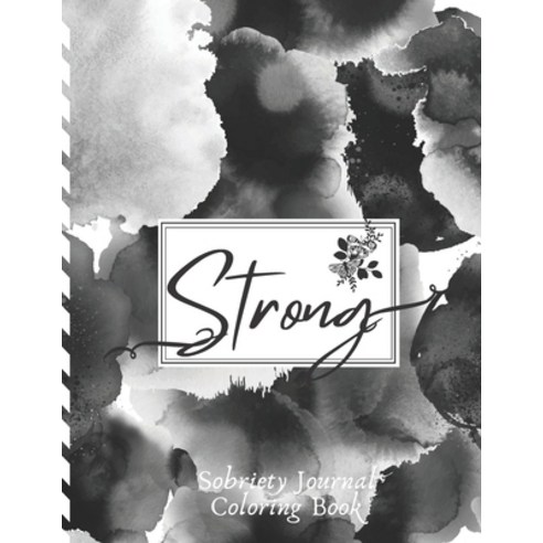 Strong ( Sobriety Journal Coloring Book ): Daily Journaling With Guided Motivational Quotes For Addi... Paperback, Independently Published, English, 9798564280396