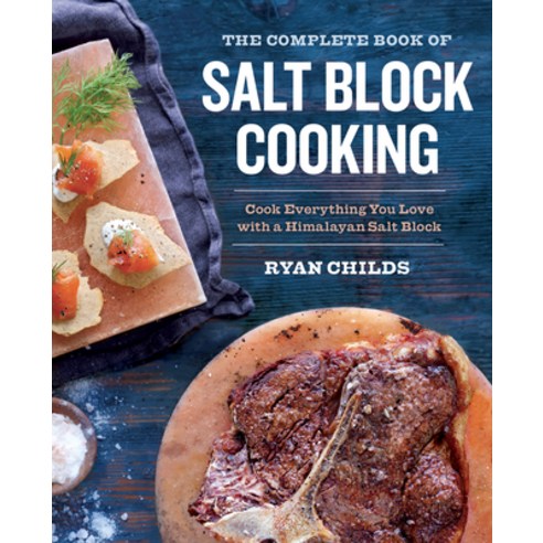 (영문도서) The Complete Book of Salt Block Cooking: Cook Everything You Love with a Himalayan Salt Block Paperback, Sonoma Press, English, 9781943451180
