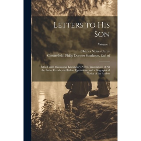 (영문도서) Letters to His Son; Edited With Occasional Elucidatory Notes Translations of All the Latin ... Paperback, Legare Street Press, English, 9781022429093