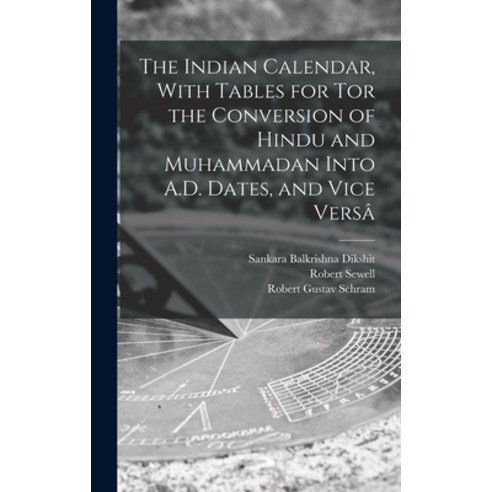 (영문도서) The Indian Calendar With Tables for tor the Conversion of Hindu and Muhammadan Into A.D. Dat... Hardcover, Legare Street Press, English, 9781016728041